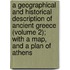 A Geographical And Historical Description Of Ancient Greece (Volume 2); With A Map, And A Plan Of Athens
