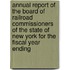 Annual Report Of The Board Of Railroad Commissioners Of The State Of New York For The Fiscal Year Ending