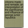 Citizens Made And Remade; An Interpretation Of The Significance And Influence Of George Junior Republics door William Reuben George