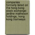 Companies Formerly Listed On The Hong Kong Stock Exchange: Jardine Matheson Holdings, Hong Kong Tramways