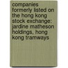 Companies Formerly Listed On The Hong Kong Stock Exchange: Jardine Matheson Holdings, Hong Kong Tramways door Source Wikipedia