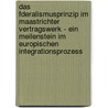 Das Fderalismusprinzip Im Maastrichter Vertragswerk - Ein Meilenstein Im Europischen Integrationsprozess door Kurt Fuchs