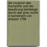 Die Invasion Des Hochstifts Und Die Besetzung Bambergs Durch Das Preu Ische D Tachement Von Driesen 1758 door Erik Omlor