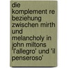 Die Komplement Re Beziehung Zwischen Mirth Und Melancholy In John Miltons 'l'Allegro' Und 'Il Penseroso' door Norman Knabe