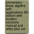 Elementary Linear Algebra with Applications 9th Edition with Student Solutions Manual and Wiley Plus Set