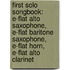 First Solo Songbook: E-Flat Alto Saxophone, E-Flat Baritone Saxophone, E-Flat Horn, E-Flat Alto Clarinet