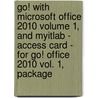 Go! With Microsoft Office 2010 Volume 1, And Myitlab - Access Card - For Go! Office 2010 Vol. 1, Package door Shelley Gaskin