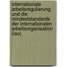 Internationale Arbeitsregulierung Und Die Mindeststandards Der Internationalen Arbeitsorganisation (Iao) by Kerstin Wittm Tz