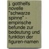 J. Gotthelfs Novelle "Schwarze Spinne" - Empirische Befunde Zur Bedeutung Und Funktion Der Figuren-Namen door Julia Seibert