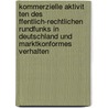 Kommerzielle Aktivit Ten Des Ffentlich-Rechtlichen Rundfunks In Deutschland Und Marktkonformes Verhalten door J. Rgen Beckmann