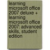 Learning Microsoft Office 2007 Deluxe + Learning Microsoft Office 2007: Advanced Skills, Student Edition door Suzanne Weixel