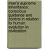 Man's Supreme Inheritance; Conscious Guidance And Control In Relation To Human Evolution In Civilization