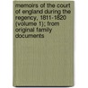 Memoirs Of The Court Of England During The Regency, 1811-1820 (Volume 1); From Original Family Documents by Richard Plantagenet Temple Chandos