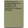 Militarismus In "La Grande-Duchesse De Gerolstein" Und Exotismus In "La Perichole" Von Jacques Offenbach door Georgine Maria Balk
