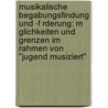 Musikalische Begabungsfindung Und -F Rderung: M Glichkeiten Und Grenzen Im Rahmen Von "Jugend Musiziert" by Claudia Irion