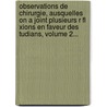 Observations De Chirurgie, Ausquelles On A Joint Plusieurs R Fl Xions En Faveur Des Tudians, Volume 2... door Henry-Fran Ois Ledran