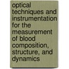 Optical Techniques And Instrumentation For The Measurement Of Blood Composition, Structure, And Dynamics door P. Ake Oberg
