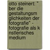 Otto Steinert: " Ber Die Gestaltungsm Glichkeiten Der Fotografie" - Fotografie Als K Nstlerisches Medium door Julia Sonnenfeld