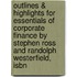 Outlines & Highlights For Essentials Of Corporate Finance By Stephen Ross And Randolph Westerfield, Isbn