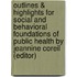 Outlines & Highlights For Social And Behavioral Foundations Of Public Health By Jeannine Coreil (Editor)