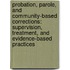 Probation, Parole, And Community-Based Corrections: Supervision, Treatment, And Evidence-Based Practices