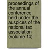 Proceedings Of The Annual Conference Held Under The Auspices Of The National Tax Association (Volume 14) door National Tax Association