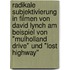 Radikale Subjektivierung In Filmen Von David Lynch Am Beispiel Von "Mulholland Drive" Und "Lost Highway"