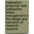 Radioaction Protection And Radioactive Waste Management In The Design And Operation Of Research Reactors