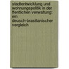 Stadtentwicklung Und Wohnungspolitik In Der Ffentlichen Verwaltung: Ein Deusch-Brasilianischer Vergleich door Ronaldo Campos