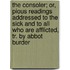 The Consoler; Or, Pious Readings Addressed To The Sick And To All Who Are Afflicted, Tr. By Abbot Burder