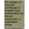 The Impact Of The First Certificate In English (Fce) Examination On The Efl Classroom: A Washback Study. door Michael Joh Perrone