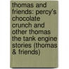 Thomas And Friends: Percy's Chocolate Crunch And Other Thomas The Tank Engine Stories (Thomas & Friends) door The Rev.W. Awdry