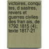 Victoires, Conqu Tes, D Sastres, Revers Et Guerres Civiles Des Fran Ais, De 1792 1815 (4); Texte 1817-21 door Charles-Th Odore Beauvais