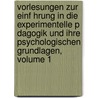 Vorlesungen Zur Einf Hrung in Die Experimentelle P Dagogik Und Ihre Psychologischen Grundlagen, Volume 1 by Ernst Meumann