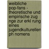 Weibliche Pop-Fans - Theoretische Und Empirische Zug Nge Zur Erkl Rung Eines Jugendkulturellen Ph Nomens door Harald B. Gershausen