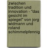Zwischen Tradition Und Innovation - "Das Gesicht Im Spiegel" Von Jorg Widmann Und Roland Schimmelpfennig door Georgine Maria Balk