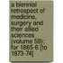 A Biennial Retrospect Of Medicine, Surgery And Their Allied Sciences (Volume 59); For 1865-6 [To 1873-74]