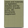 Cases And Materials On Legislation, Statutes And The Creation Of Public Policy, 4Th, Documents Supplement by William N. Eskridge