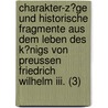 Charakter-z?ge Und Historische Fragmente Aus Dem Leben Des K?nigs Von Preussen Friedrich Wilhelm Iii. (3) door Eylert