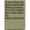 Culture Dans Les Alpes-Maritimes: Festival Cannes, Film Dont L'Action Se D Roule Dans Les Alpes-Maritimes door Source Wikipedia