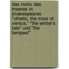 Das Motiv Des Meeres In Shakespeares "Othello, The Moor Of Venice," "The Winter's Tale" Und "The Tempest" door Rebecca Leugner