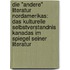 Die "Andere" Literatur Nordamerikas: Das Kulturelle Selbstverstandnis Kanadas Im Spiegel Seiner Literatur