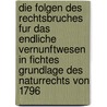 Die Folgen Des Rechtsbruches Fur Das Endliche Vernunftwesen In Fichtes Grundlage Des Naturrechts Von 1796 door Martin Wiechers