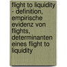 Flight To Liquidity - Definition, Empirische Evidenz Von Flights, Determinanten Eines Flight To Liquidity by Rene Klauke