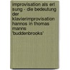 Improvisation Als Erl Sung - Die Bedeutung Der Klavierimprovisation Hannos In Thomas Manns 'Buddenbrooks' door Katharina Marr