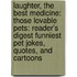 Laughter, The Best Medicine: Those Lovable Pets: Reader's Digest Funniest Pet Jokes, Quotes, And Cartoons