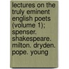 Lectures On The Truly Eminent English Poets (Volume 1); Spenser. Shakespeare. Milton. Dryden. Pope. Young by Percival Stockdale