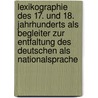 Lexikographie Des 17. Und 18. Jahrhunderts Als Begleiter Zur Entfaltung Des Deutschen Als Nationalsprache door Steffen Kuegler