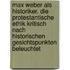 Max Weber Als Historiker. Die Protestantische Ethik Kritisch Nach Historischen Gesichtspunkten Beleuchtet