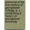 Memorial Of The First Century Of Georgetown College, D. C.; Comprising A History Of Georgetown University door John Gilmary Shea